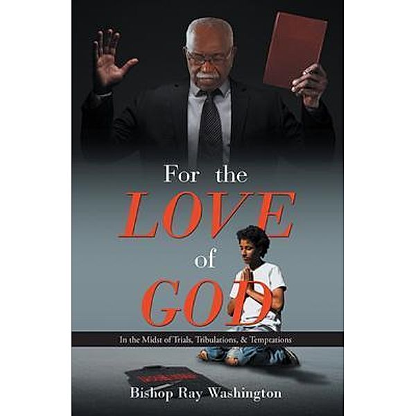 For the Love of God / Stratton Press, Bishop Ray Washington