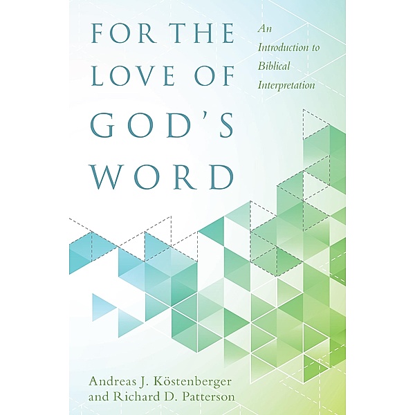 For the Love of God's Word, Andreas J. Kostenberger