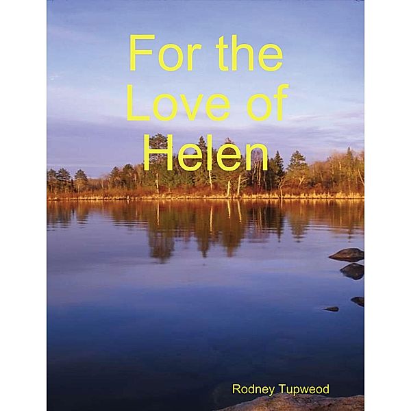 For the Love of Helen, Rodney Tupweod