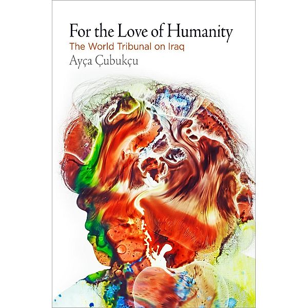 For the Love of Humanity / Pennsylvania Studies in Human Rights, Ayça Çubukçu