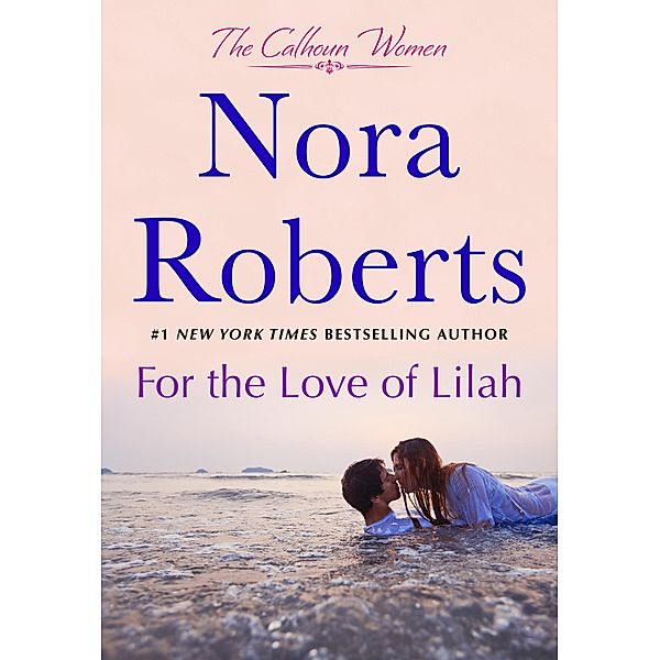 For the Love of Lilah / The Calhoun Women Bd.3, Nora Roberts