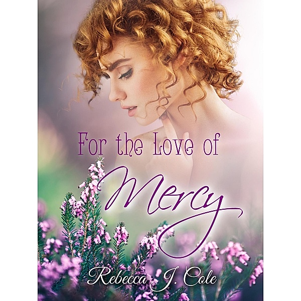 For the Love of Mercy, Rebecca J. Cole
