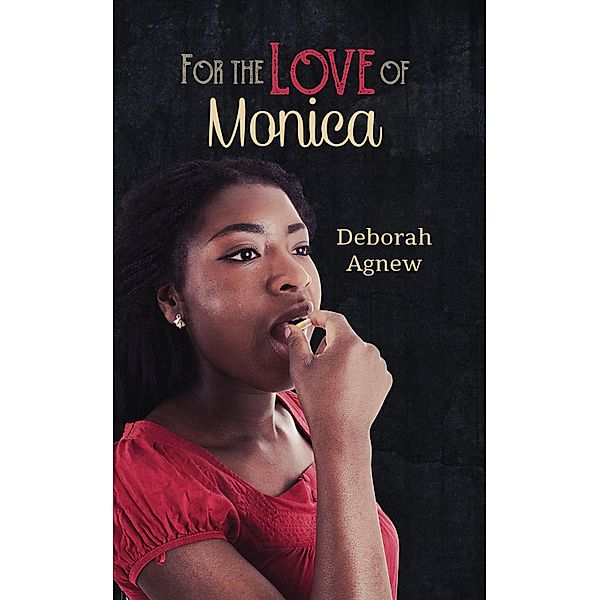 For the Love of Monica / Austin Macauley Publishers, Deborah Agnew