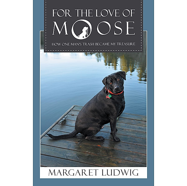 For the Love of Moose, Margaret Ludwig
