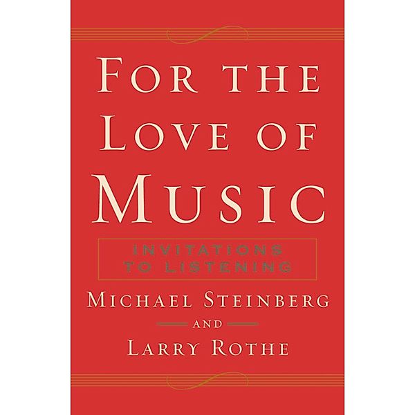 For The Love of Music, Michael Steinberg, Larry Rothe