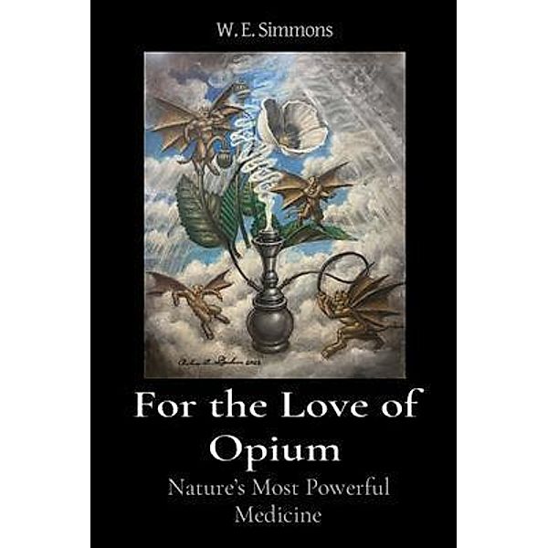 For the Love of Opium / The Magic Garden Bd.1, W. E. Simmons