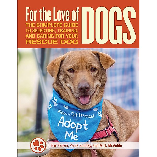 For the Love of Rescue Dogs, Tom Colvin, Carol Griglione, Mick McAulfe