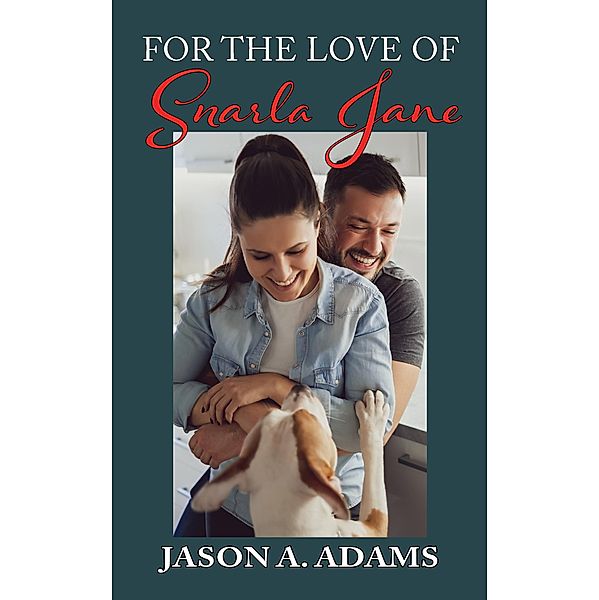 For the Love of Snarla Jane, Jason A. Adams