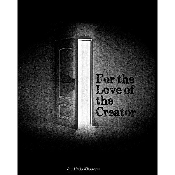 For The Love of The Creator, Huda Khadeem