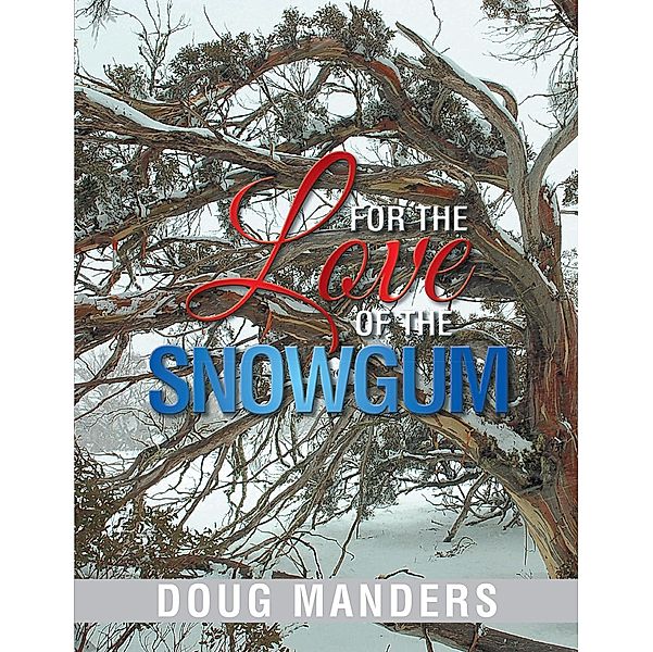 For the Love of the Snowgum, Doug Manders