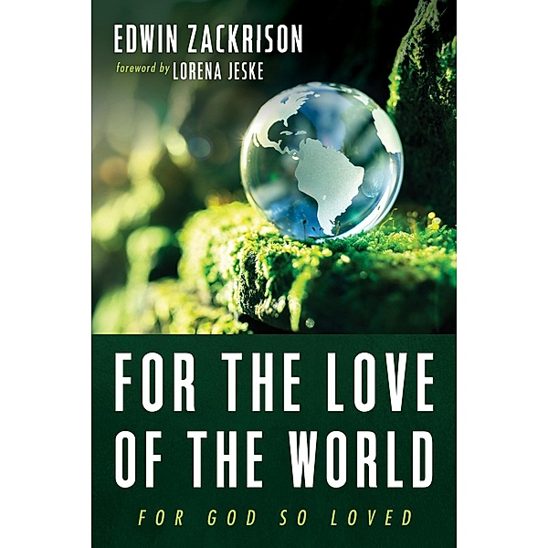 For the Love of the World, Edwin Zackrison