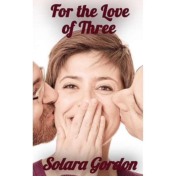 For the Love of Three (Cascade Bay, #5) / Cascade Bay, Solara Gordon