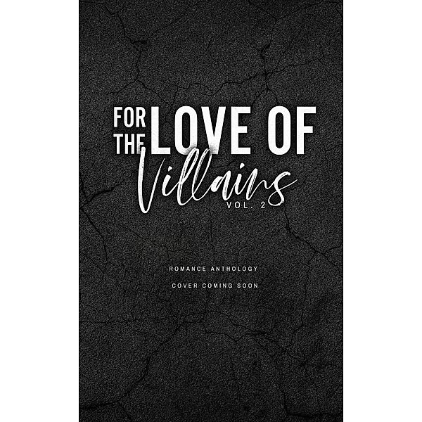 For the Love of Villains Vol. 2 (For the Love of Series, #2) / For the Love of Series, Alex King, Al Woods, Lk Reid, Ej Campbell, Sybil Knight, Kl Taylor-Lane, Tori Fox, Nicole Banks, Jessi Elliott