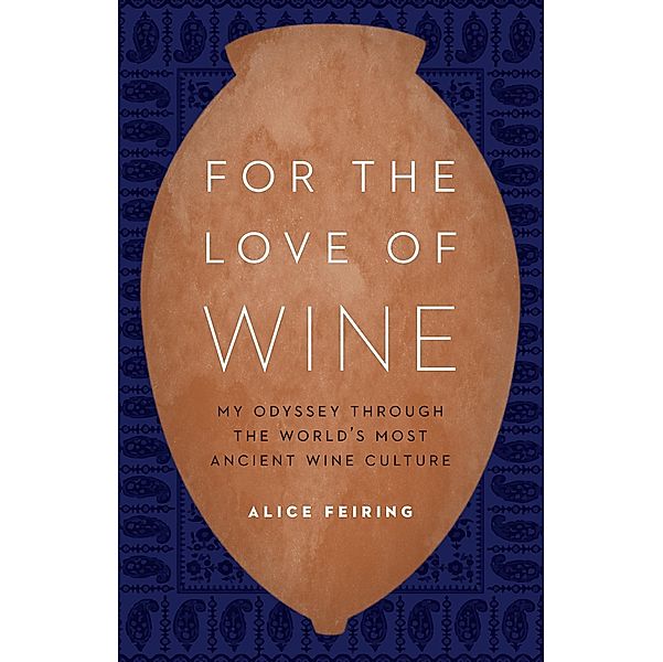 For the Love of Wine, Alice Feiring