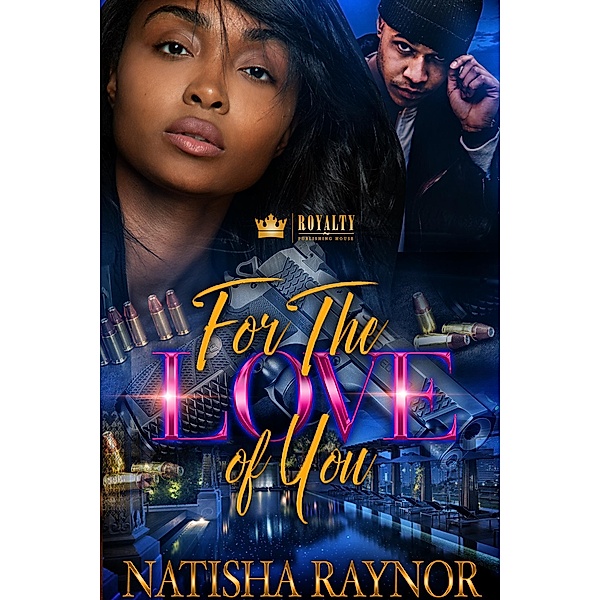 For The Love Of You / Royalty Publishing House, Natisha Raynor