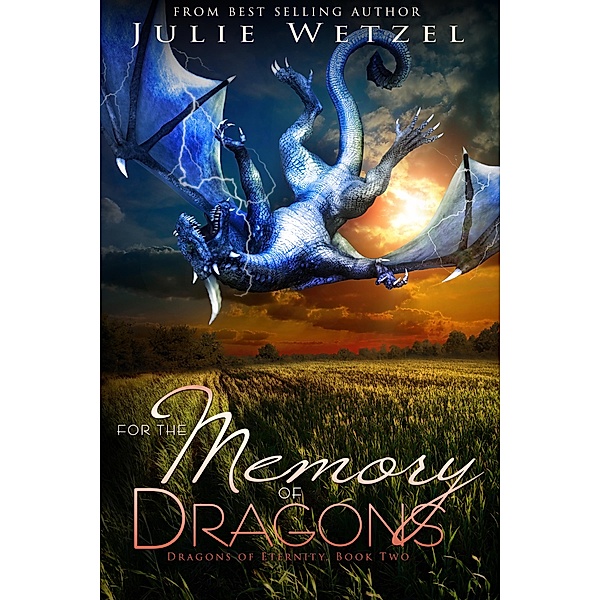 For the Memory of Dragons / Clean Teen Publishing, Inc., Julie Wetzel