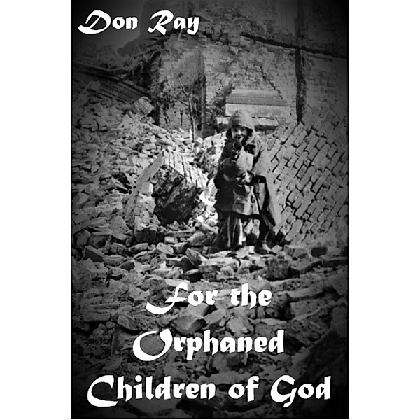 For the Orphaned Children of God (Reassurance, #3) / Reassurance, Don Ray
