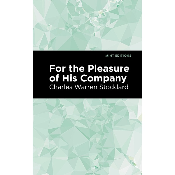 For the Pleasure of His Company / Mint Editions (Reading With Pride), Charles Warren Stoddard