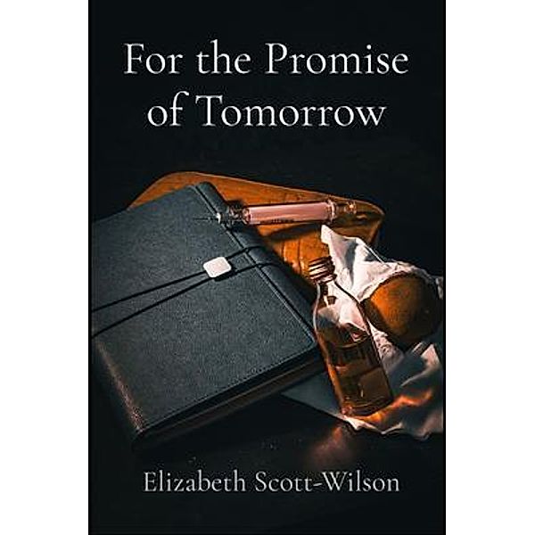 For the Promise of Tomorrow / The Promise Series Bd.1, Elizabeth Scott-Wilson