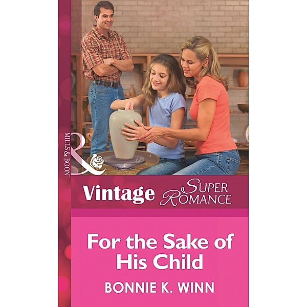 For The Sake Of His Child (Mills & Boon Vintage Superromance) / Mills & Boon Vintage Superromance, Bonnie K. Winn