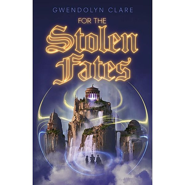 For the Stolen Fates / In the City of Time Bd.2, Gwendolyn Clare