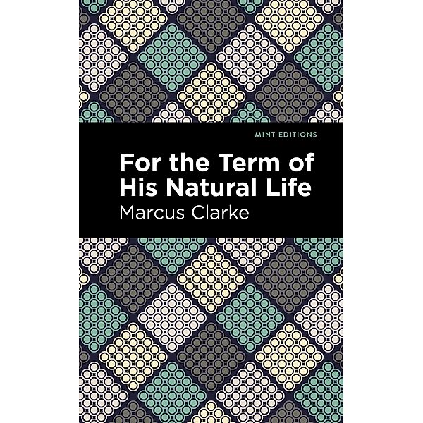 For the Term of His Natural Life / Mint Editions (Political and Social Narratives), Marcus Clarke