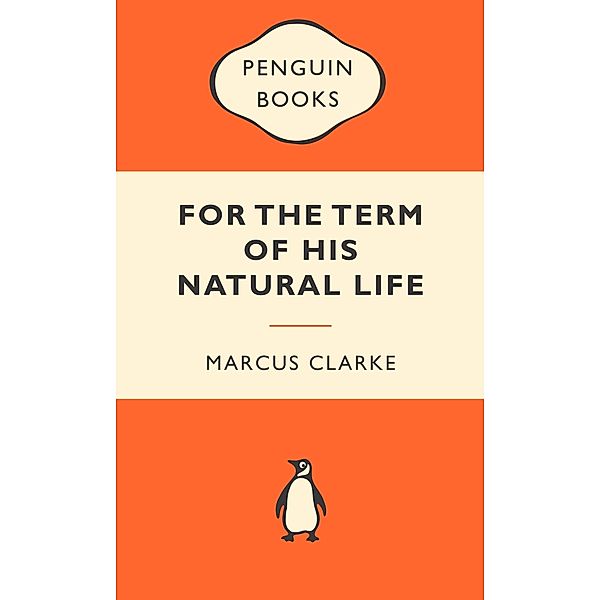 For the Term of His Natural Life: Popular Penguins, Marcus Clarke
