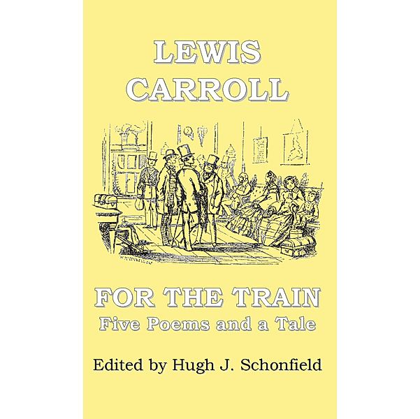 For the Train - Five Poems and a Tale by Lewis Carroll, Lewis Carroll, Hugh J. Schonfield