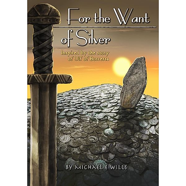 For the Want of Silver, Michael E Wills