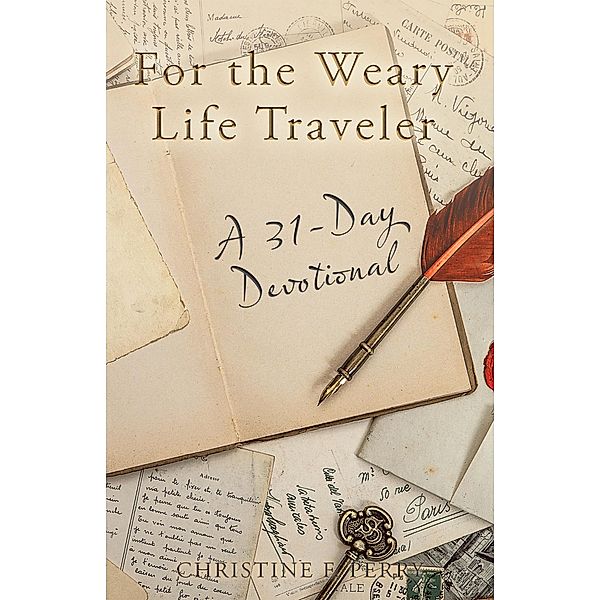 For the Weary Life Traveler, Christine F. Perry