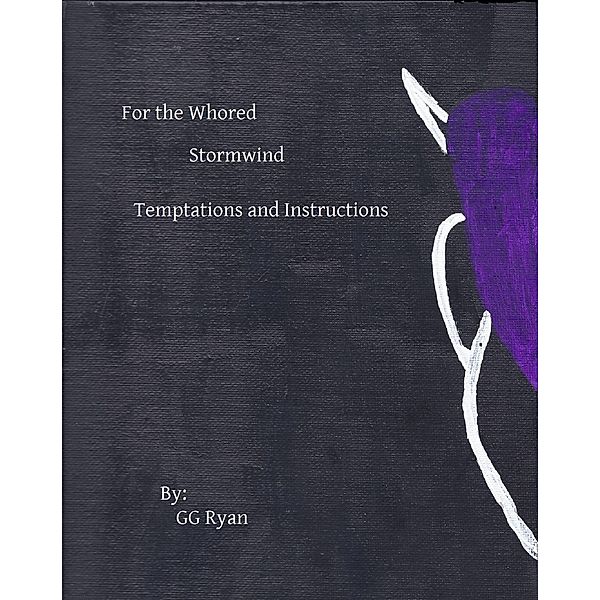 For the Whored: Stormwind 3: Temptations and Instructions / For the Whored: Stormwind, Gg Ryan