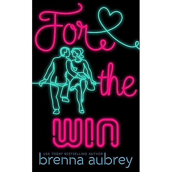 For The Win (Gaming The System, #4) / Gaming The System, Brenna Aubrey