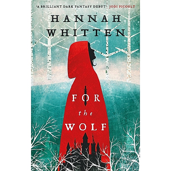 For the Wolf / The Wilderwood Books Bd.1, Hannah Whitten