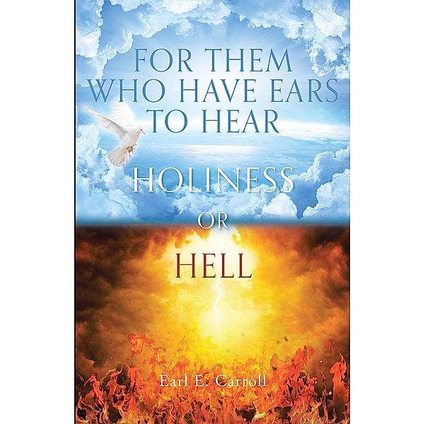 For Them Who Have Ears to Hear, Earl E. Carroll