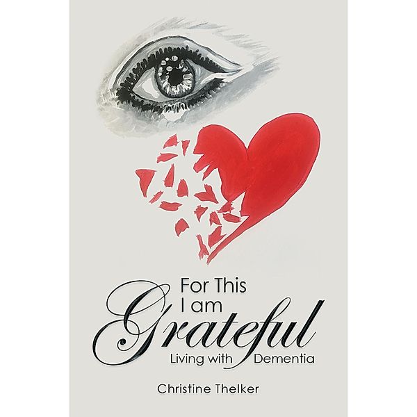 For This I Am Grateful / Austin Macauley Publishers LLC, Christine Thelker