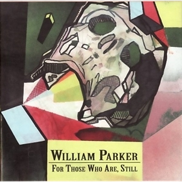 For Those Who Are,Still, William Parker