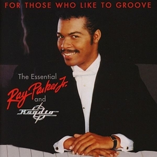 For Those Who Like To Groove (40th Anniv.2cd), Ray Parker JR