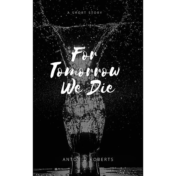 For Tomorrow We Die, Antonio Roberts