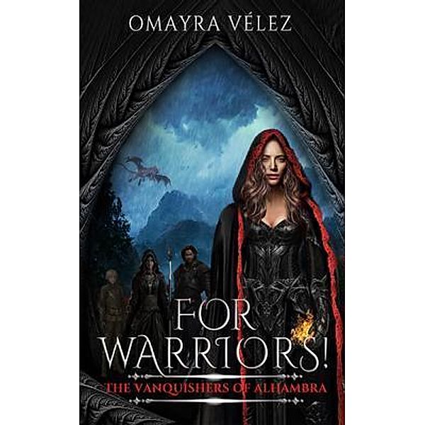 For Warriors! The Vanquishers of Alhambra book 2, a Grimdark, Dark Fantasy series, / The Vanquishers of Alhambra Bd.2, Omayra Velez