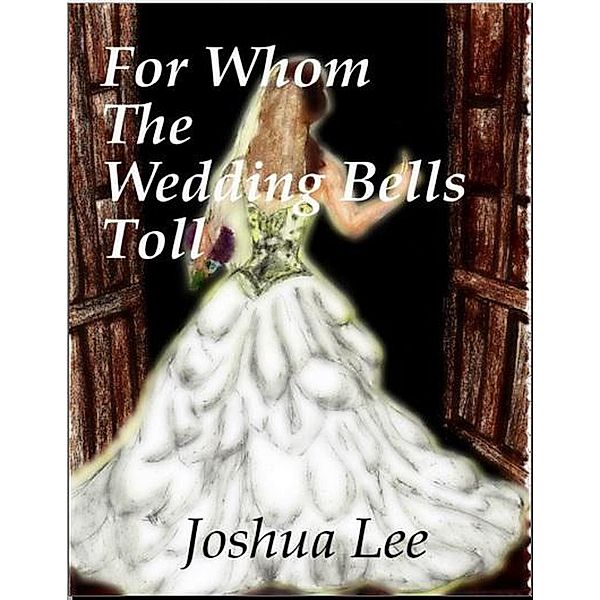 For Whom the Wedding Bells Toll, Joshua Lee