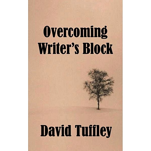 For Writers: Overcoming Writer's Block, David Tuffley
