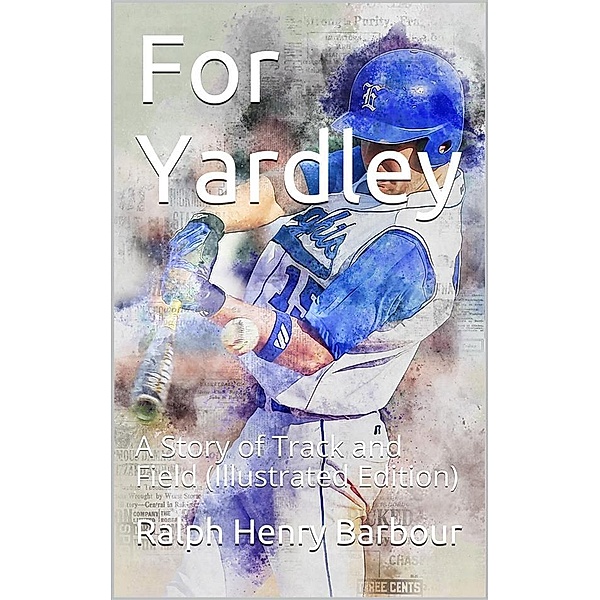 For Yardley / A Story of Track and Field, Ralph Henry Barbour