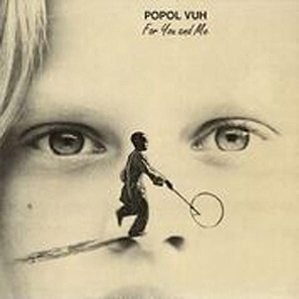 For You And Me (Vinyl), Popol Vuh