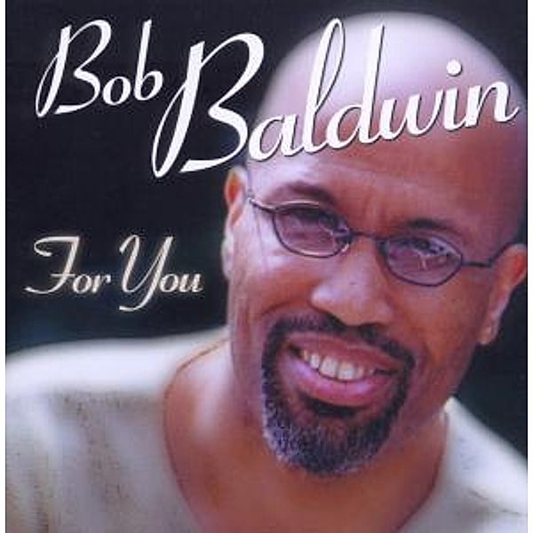 For You (Remastered & Expanded), Bob Baldwin