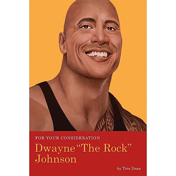 For Your Consideration: Dwayne The Rock Johnson / For Your Consideration Bd.1, Tres Dean