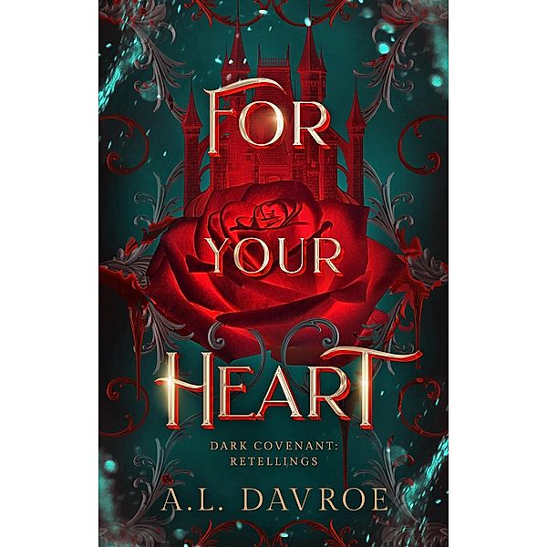 For Your Heart (Dark Covenant Retellings, #1) / Dark Covenant Retellings, A. L. Davroe