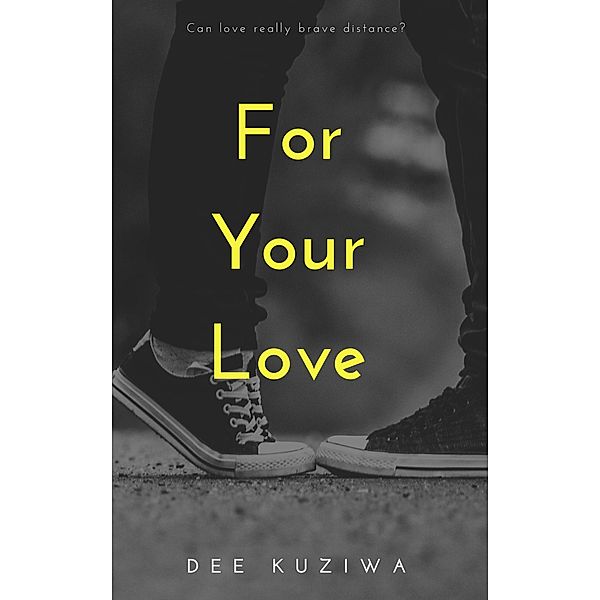 For Your Love, Dee Kuziwa