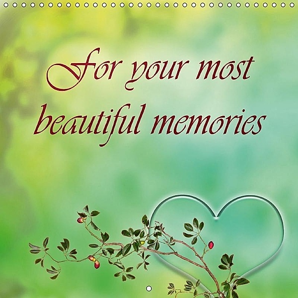 For your most beautiful memories (Wall Calendar 2018 300 × 300 mm Square), Dusanka Djeric