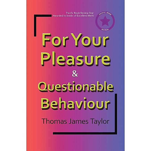 For Your Pleasure & Questionable Behaviour, Thomas James Taylor