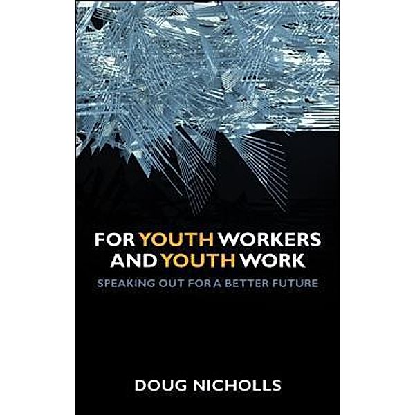 For Youth Workers and Youth Work, Doug Nicholls